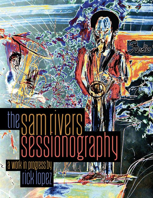 Rick Lopez - The Sam Rivers Sessionography